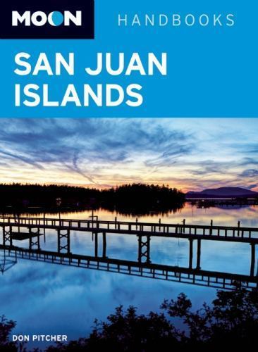 Moon San Juan Islands; Moon Handbooks – 9781612380568, paperback, Don Pitcher