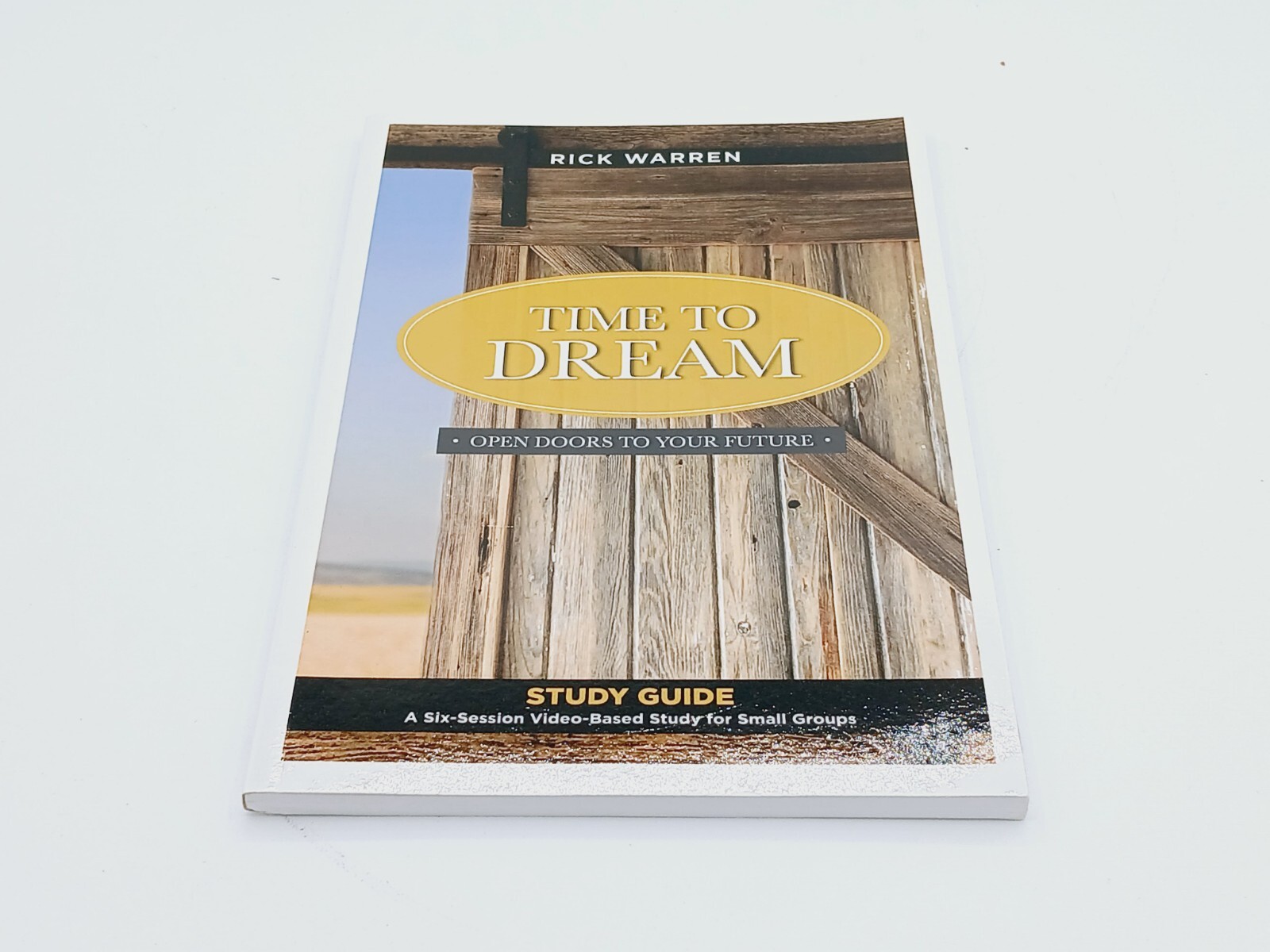 Time To Dream Open Doors To Your Future Study Guide by Rick Warren.
