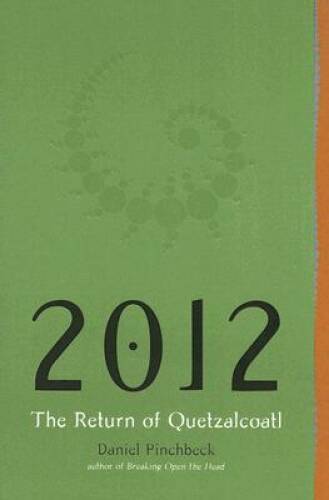 2012: The Return of Quetzalcoatl – Paperback By Pinchbeck, Daniel – VERY GOOD