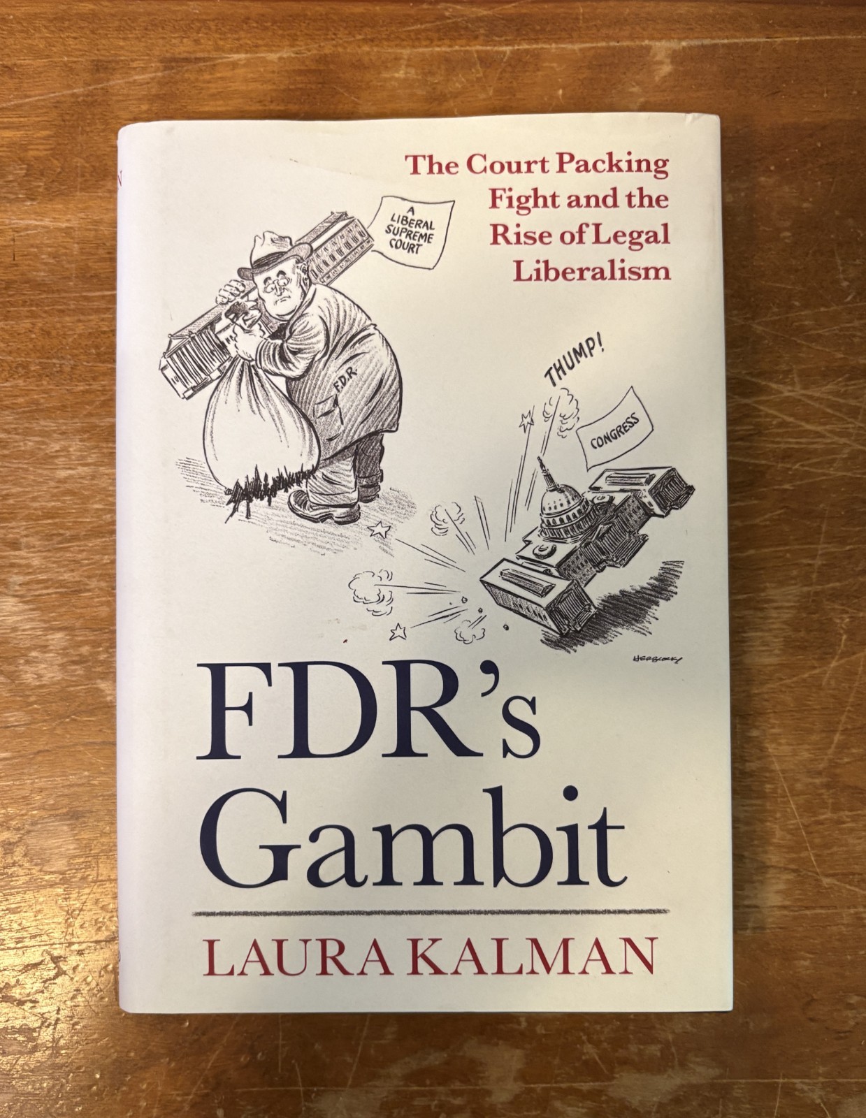 FDR’s Gambit: Court Packing Fight Rise of Legal Liberalism Laura Kalman HC 2022