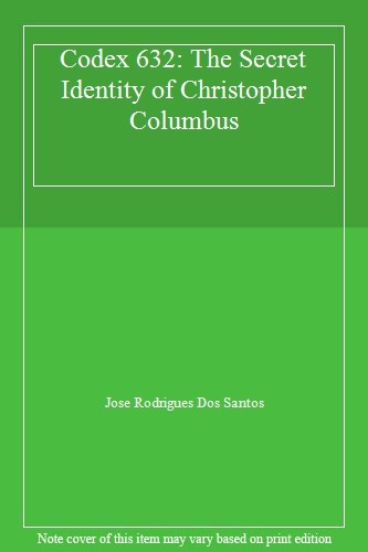 Codex 632: The Secret Identity of Christopher Columbus: A Novel
