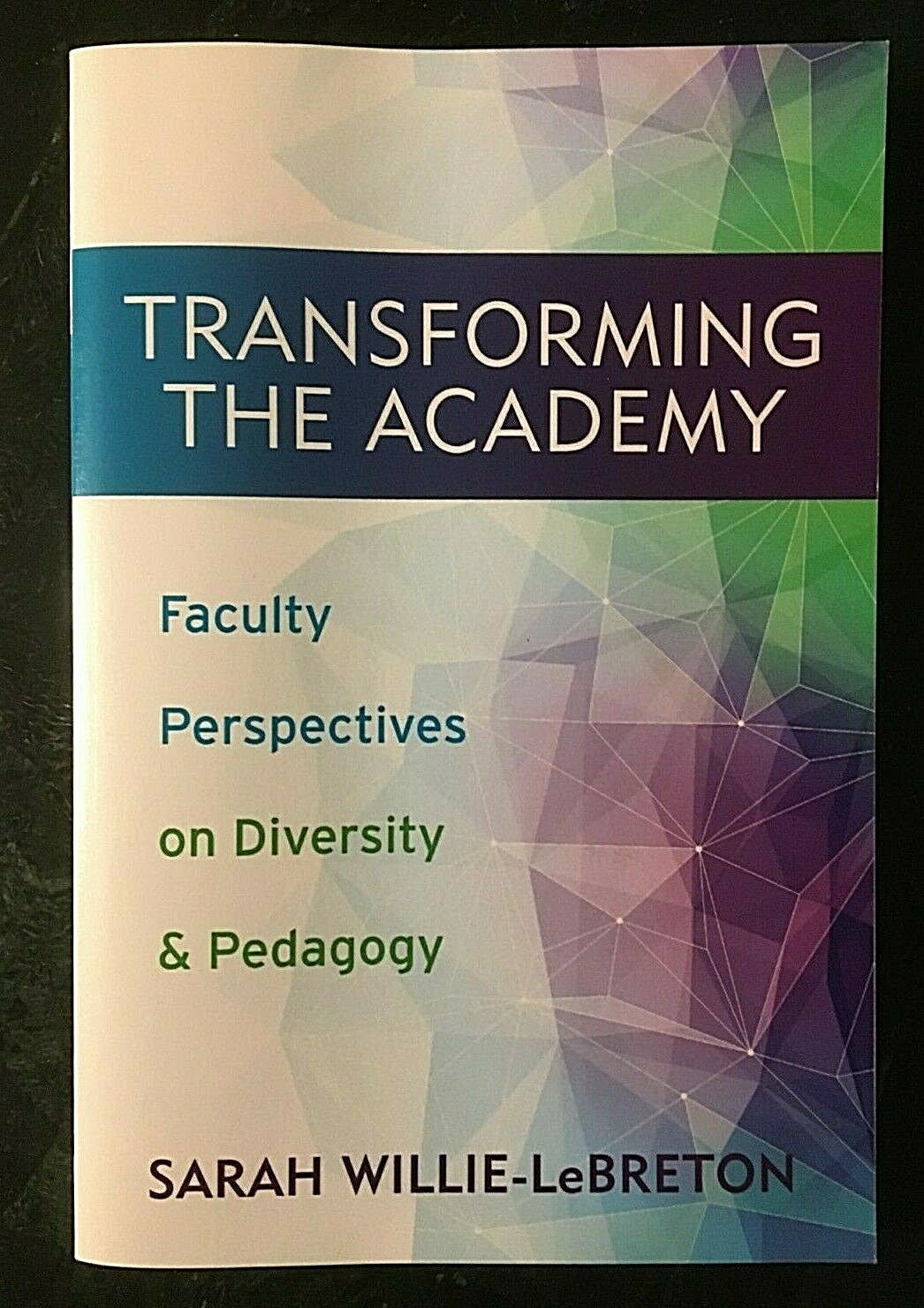 Transforming The Academy 2016 Paperback by Sarah Willie LeBreton