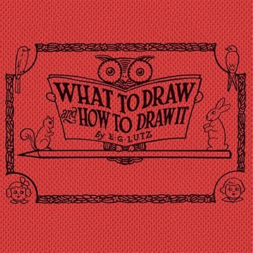 What to Draw and How to Draw It, Paperback by E.g. Lutz, Lutz, Like New Used,…