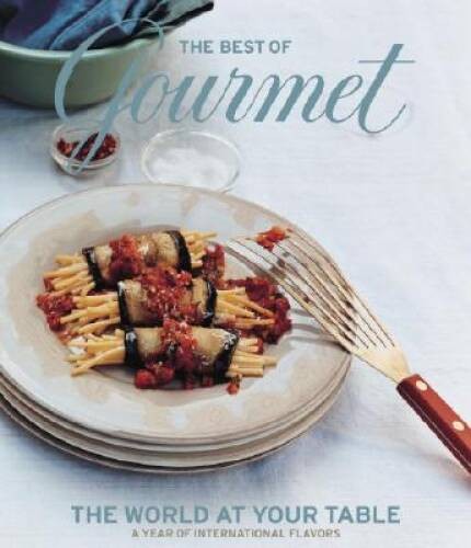 The Best of Gourmet: The World at Your Table – Hardcover – GOOD