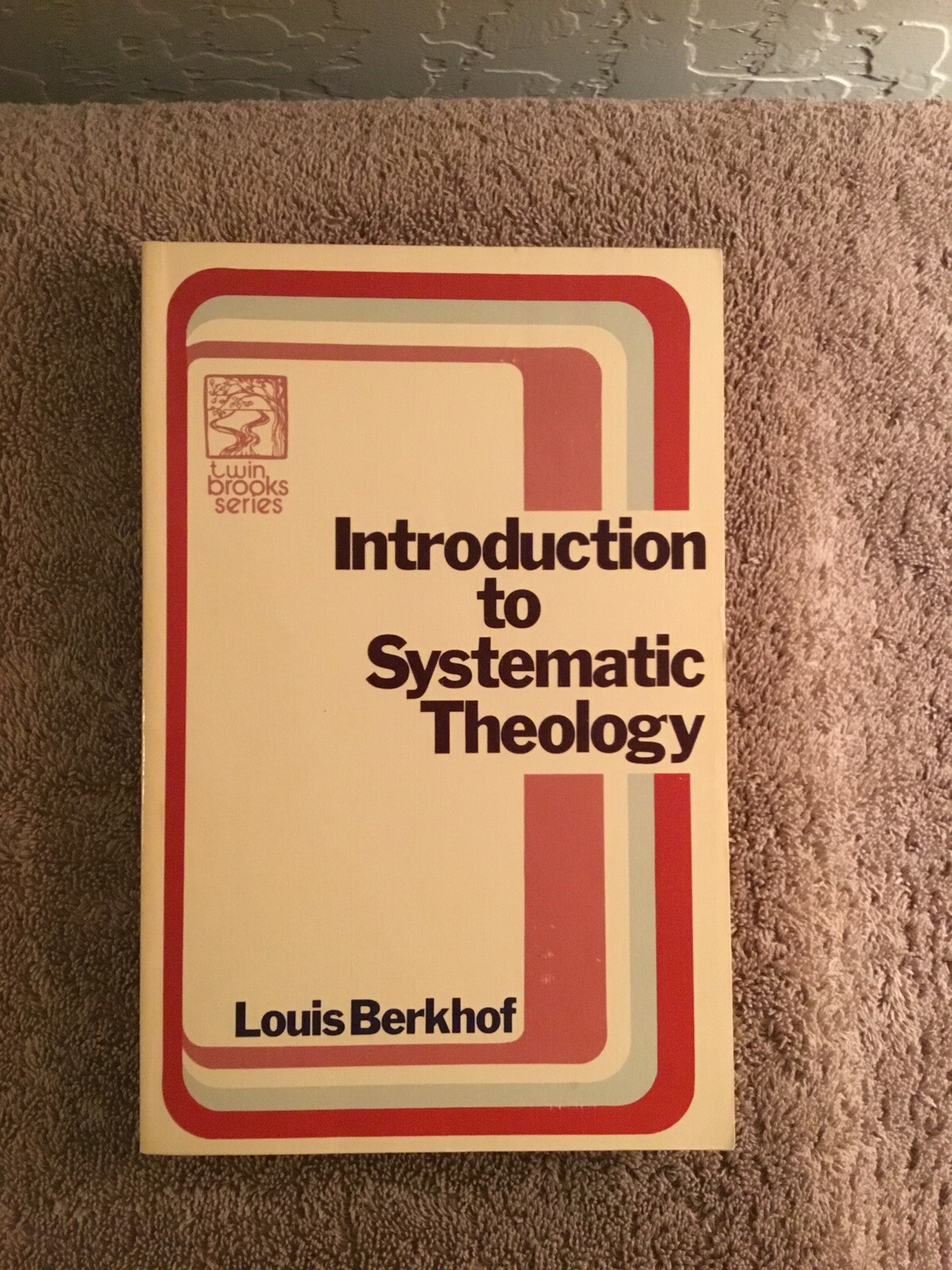 Introduction to Systematic Theology, Louis Berkhof