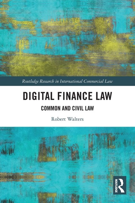 Digital Finance Law: Common and Civil Law Paperback by Robert Walters