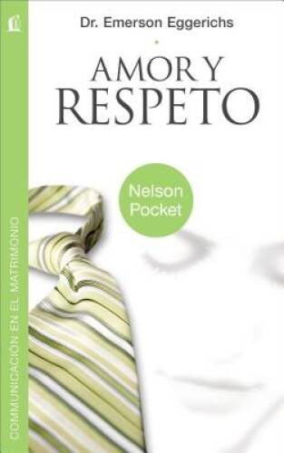 Amor y Respeto (Nelson Pocket: Comunicacion en el Matrimonio) (Spanish E – GOOD