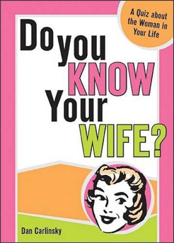 Do You Know Your Wife?: A Quiz about the Woman in Your Life – Paperback – GOOD