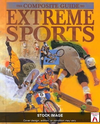 Extreme Sports (The Composite Guides to) by Gaines, Ann Chelsea House Pub