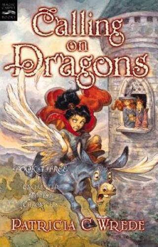Calling on Dragons: The Enchanted Forest Chronicles, Book Three – VERY GOOD