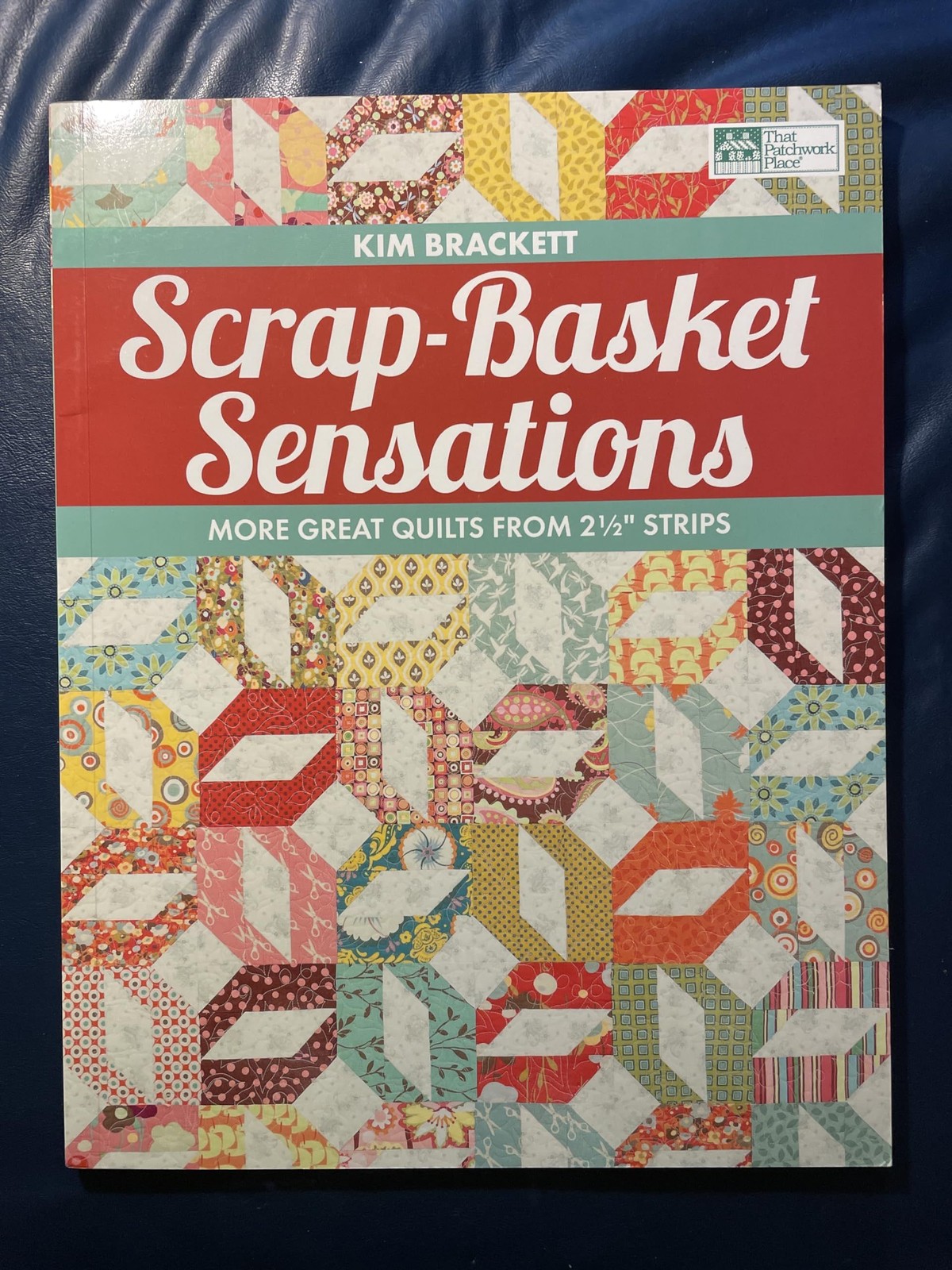 Scrap-Basket Sensations: More Great Quilts from 2 1/2″ Strips