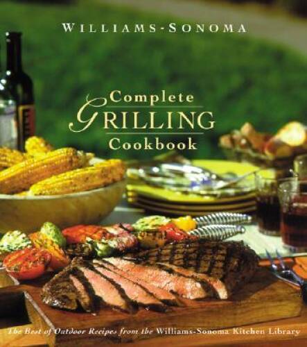 Complete Grilling Cookbook (Williams Sonoma Kitchen Library) – VERY GOOD
