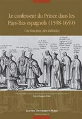 Le confesseur du Prince dans les Pays-Bas espagnols (1598–1659): Une fonction, d