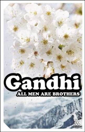 All Men Are Brothers – Paperback By Gandhi, Mohandas K. – ACCEPTABLE