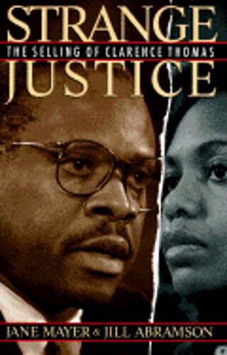 Strange Justice: The Selling of Clarence Thomas by Jane Mayer: Used