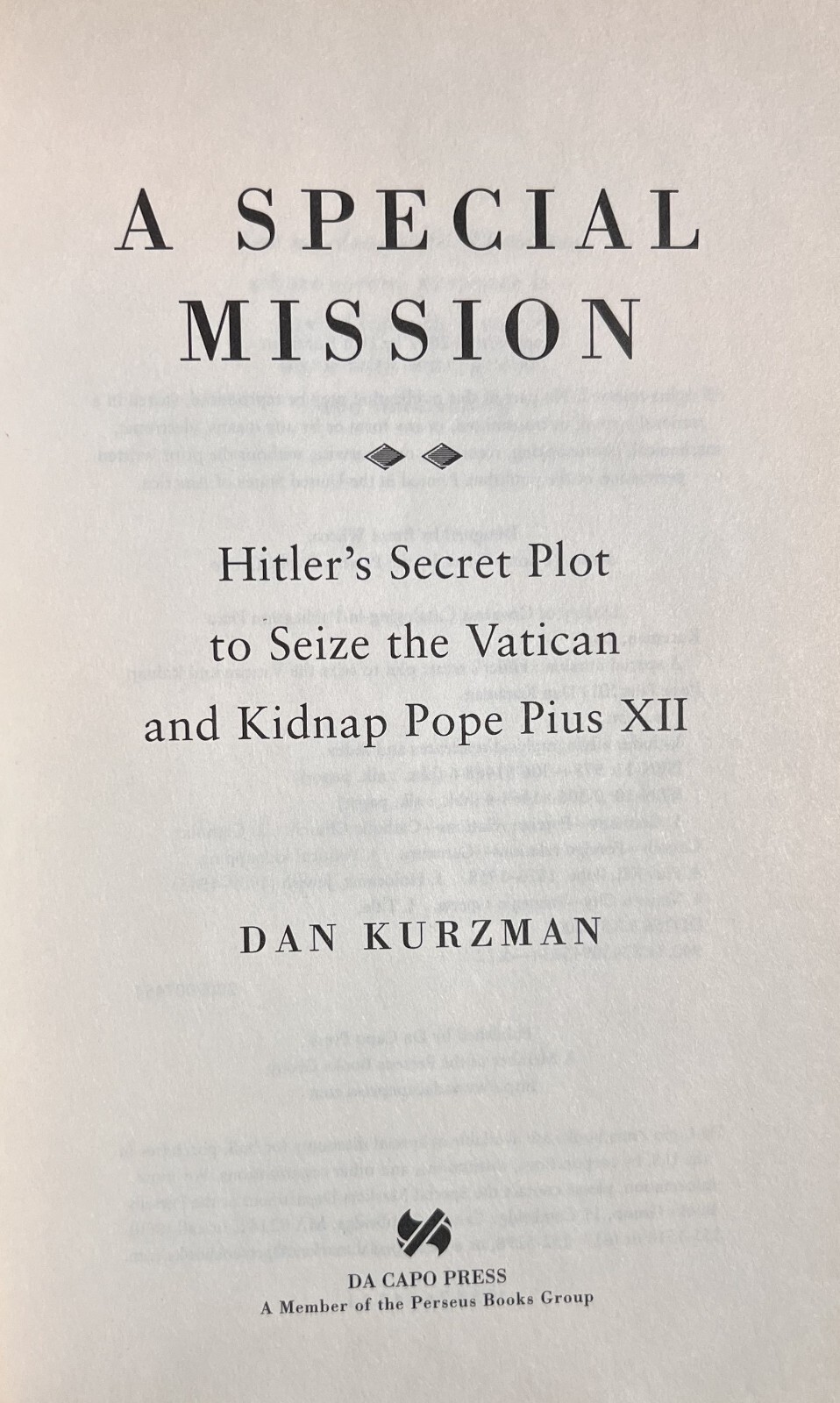 A SPECIAL MISSION: Hitler’s Secret Plot by Dan Kurzman (2007, Hardcover) 1st/1st