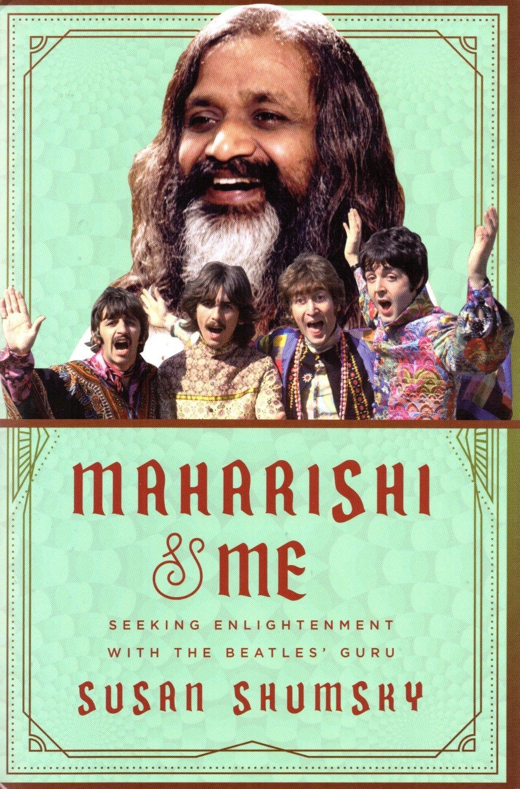 Maharishi & Me: Seeking Enlightenment with the Beatles’ Guru, Shumsky, Susan, Ve