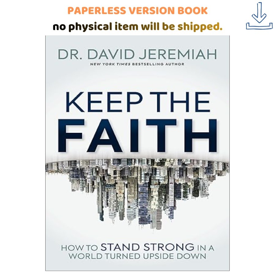 Keep the Faith: How to Stand Strong in a World T, Dr. David Jeremiah 2024
