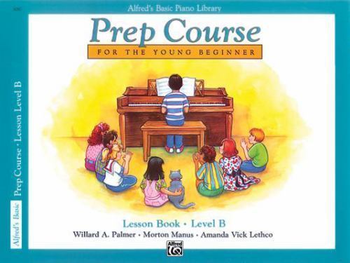 Alfred’s Basic Piano Prep Course Lesson Book, Bk B: For the Young Beginner…