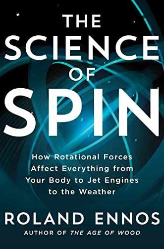 The Science of Spin: How Rotational – Hardcover, by Ennos Roland – Very Good