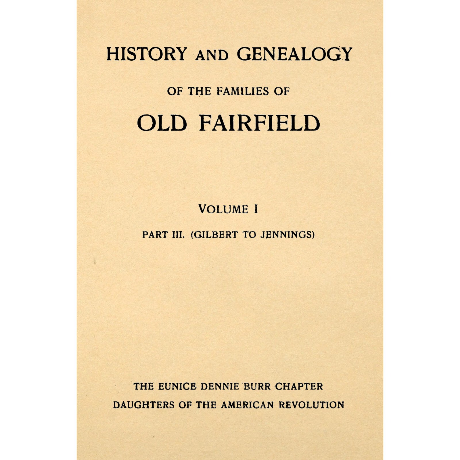History and Genealogy of the Families of Old Fairfield Volume I Part 3. (Gilbert