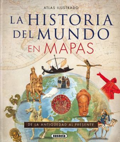 La Historia Del Mundo en Mapas Hardcover Inc. Susaeta Publishing