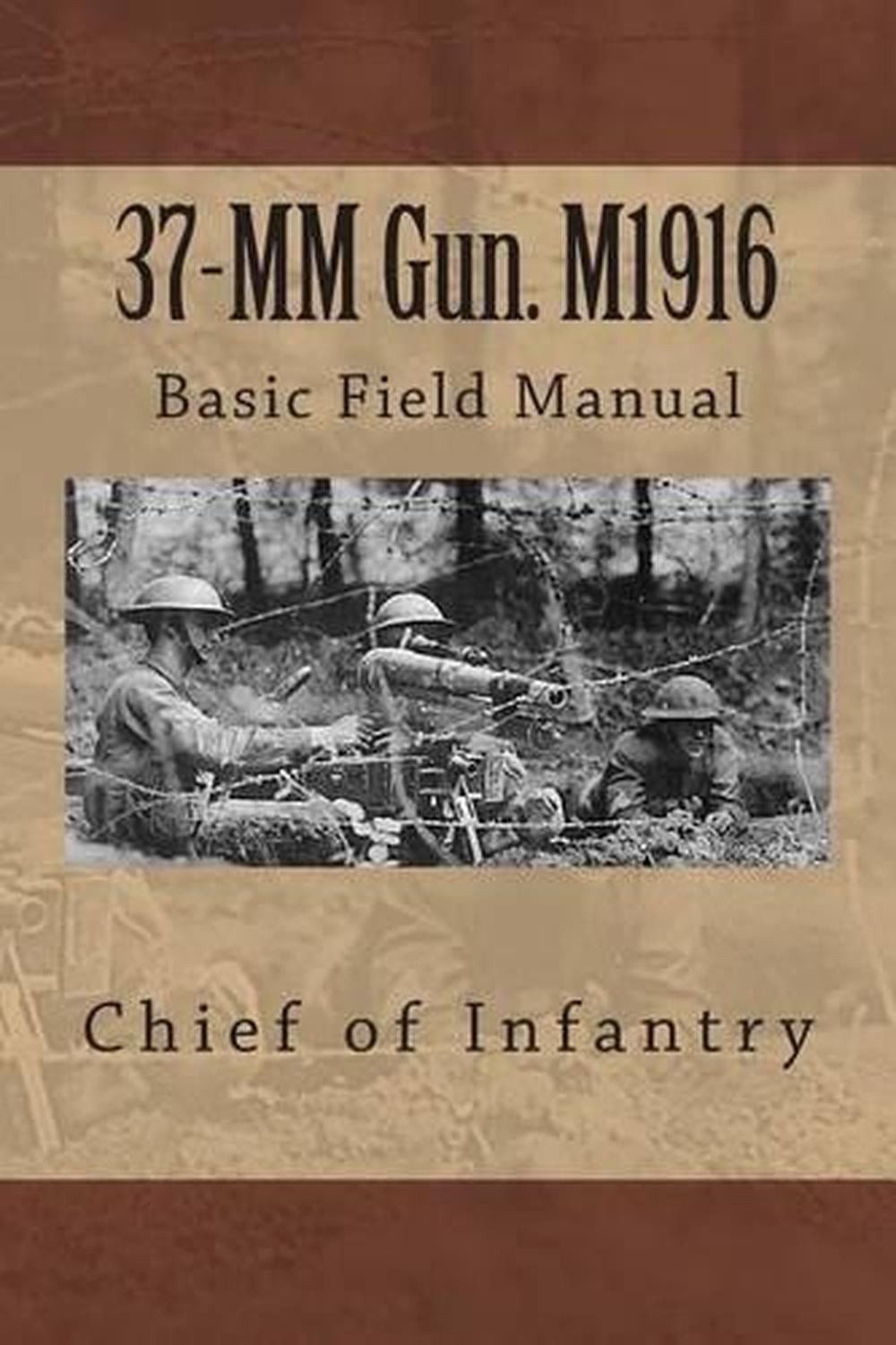 37-MM Gun. M1916: Basic Field Manual by Chief of Infantry (English) Paperback Bo