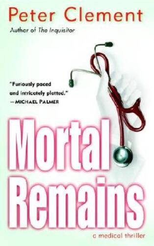 Mortal Remains: A Medical Thriller – Mass Market Paperback – GOOD