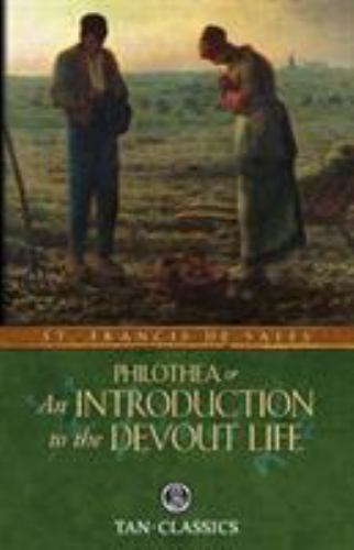 The Classics An Introduction to the Devout Life by St Francis De Sales