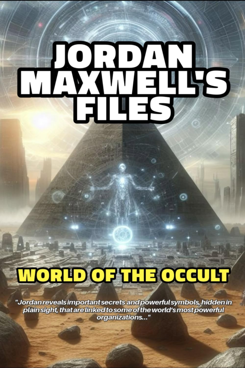 JORDAN MAXWELL’S FILES: WORLD OF THE OCCULT & THE NEW WORLD ORDER – paperbac…