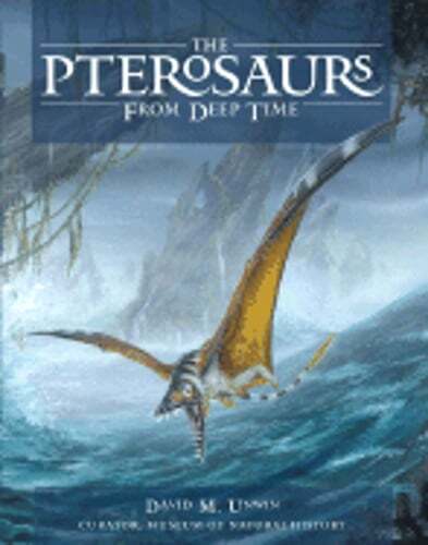 Pterosaurs: From Deep Time by David M Unwin: Used