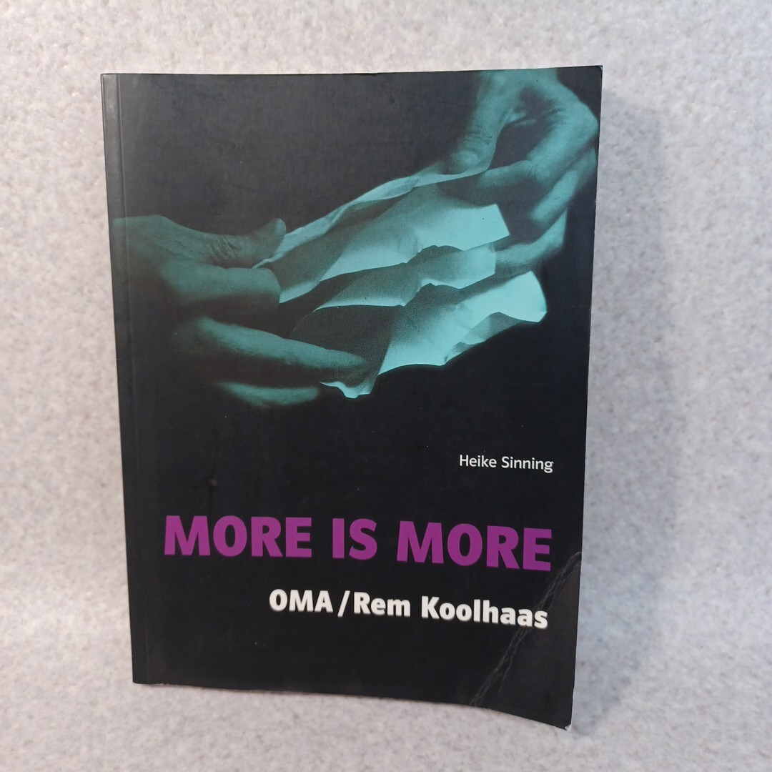 More is More : OMA/Rem Koolhaas Theorie und Architektur Heike Sinning