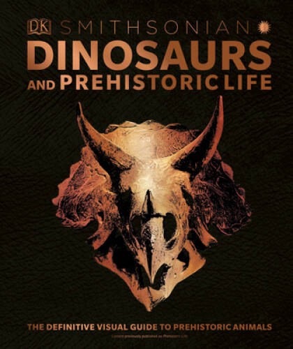 Smithsonian: Dinosaurs and Prehistoric Life – Hardcover By DK – GOOD
