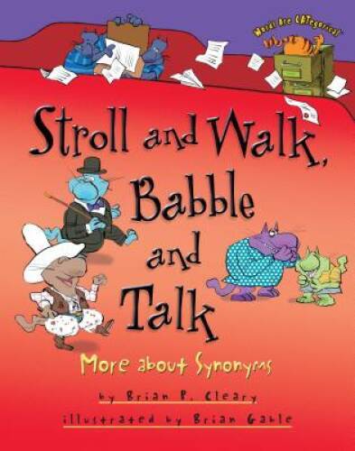 Stroll and Walk, Babble and Talk: More about Synonyms (Words Are Categ – GOOD