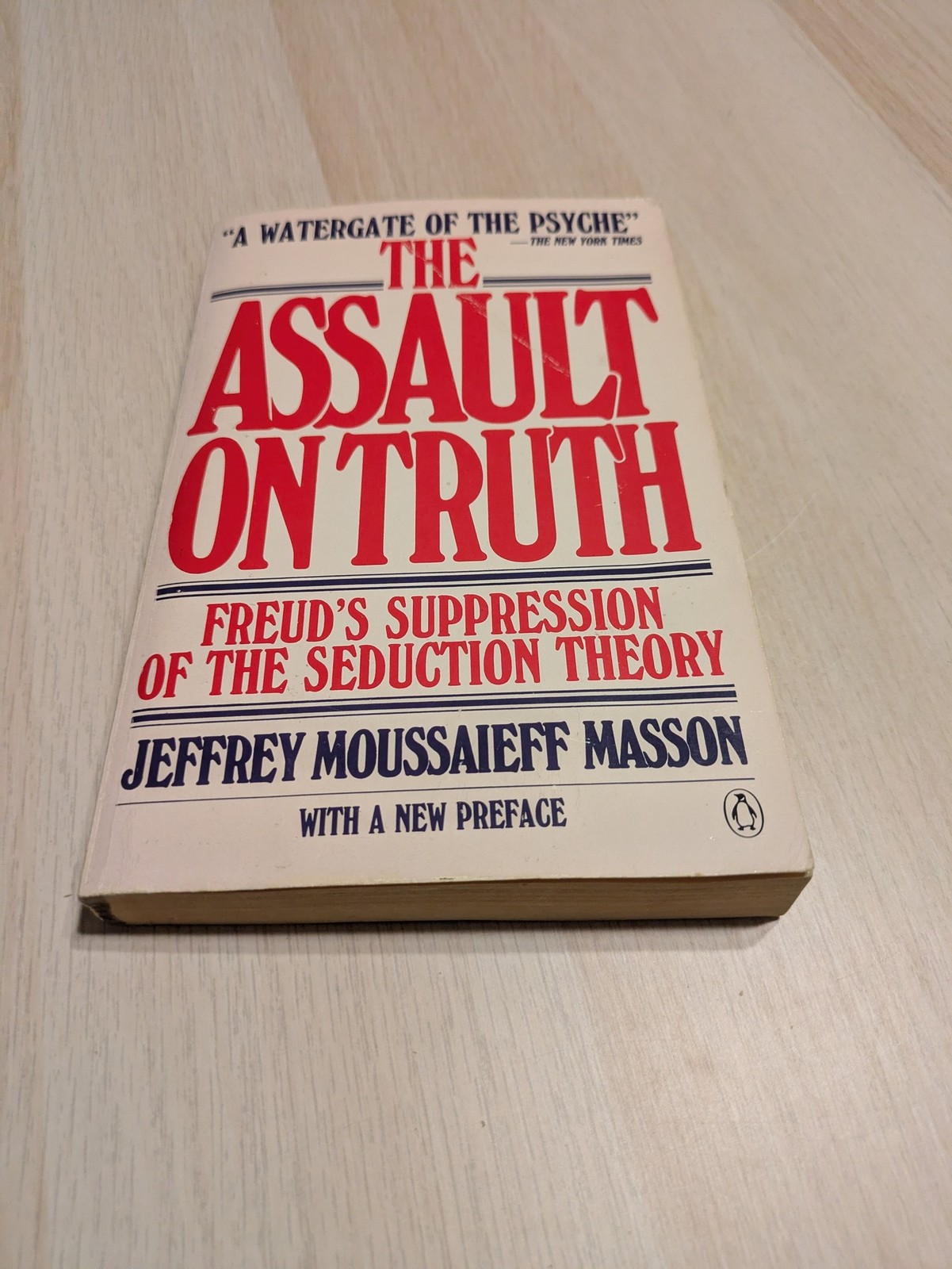 THE ASSAULT ON TRUTH: FREUD’S SUPPRESSION OF THE SEDUCTION By Jeffrey Moussaieff