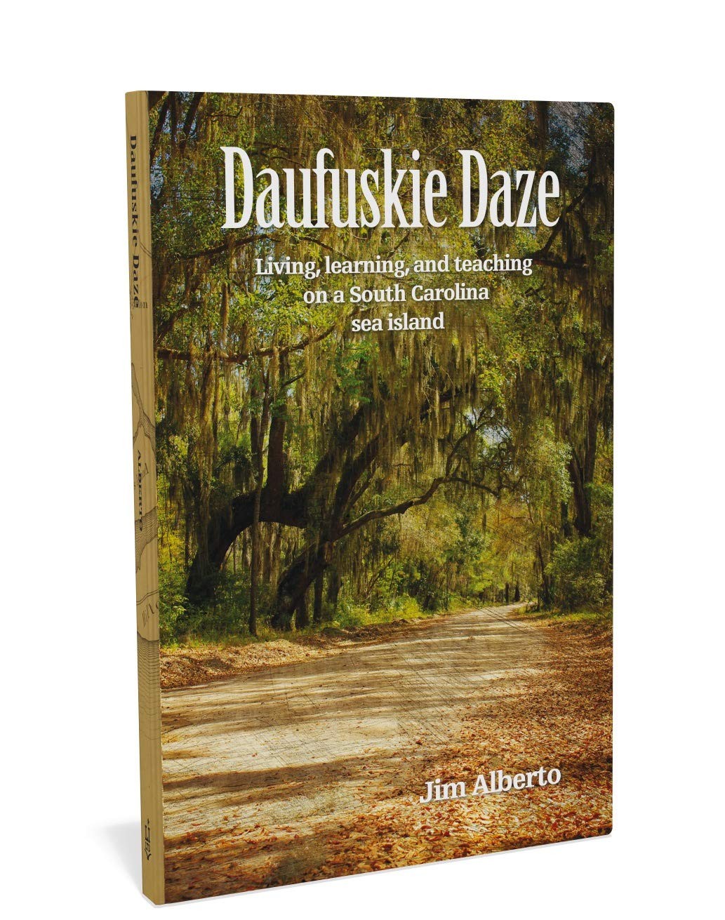 Daufuskie Daze. Living, learning and teaching on a South Carolina sea island