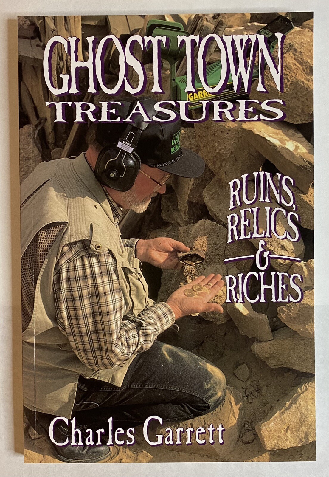 Ghost Town Treasures Ruins, Relics & Riches by Charles Garrett ~ NEW