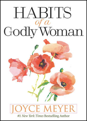 Habits of a Godly Woman – Hardcover By Meyer, Joyce – GOOD