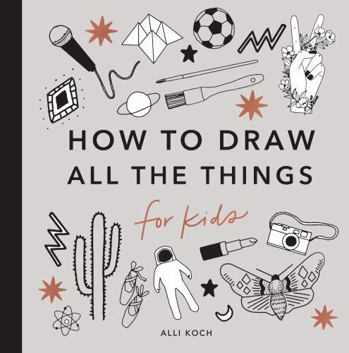All the Things: How to Draw Books for Kids – Paperback By Koch, Alli – GOOD