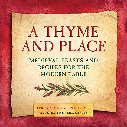 A Thyme and Place: Medieval Feasts and Recipes for the Modern Table – GOOD