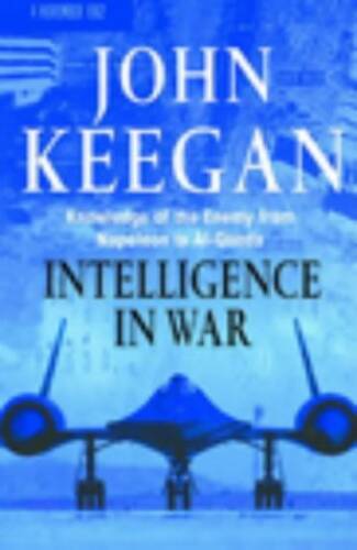 Intelligence in War – Hardcover By Keegan, John – GOOD