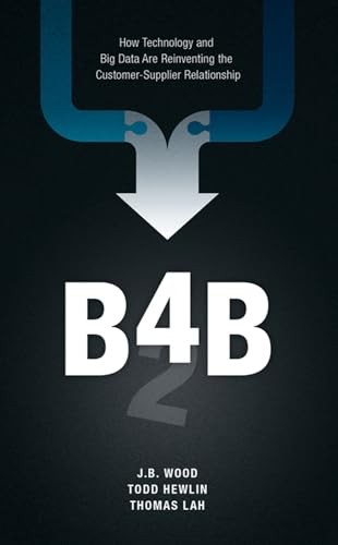 B4B: How Technology & Big Data are Reinve…, J.B. Wood