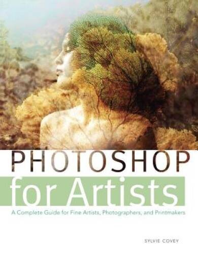 Photoshop for Artists: A Complete Guide for Fine Artists, Photograph – VERY GOOD