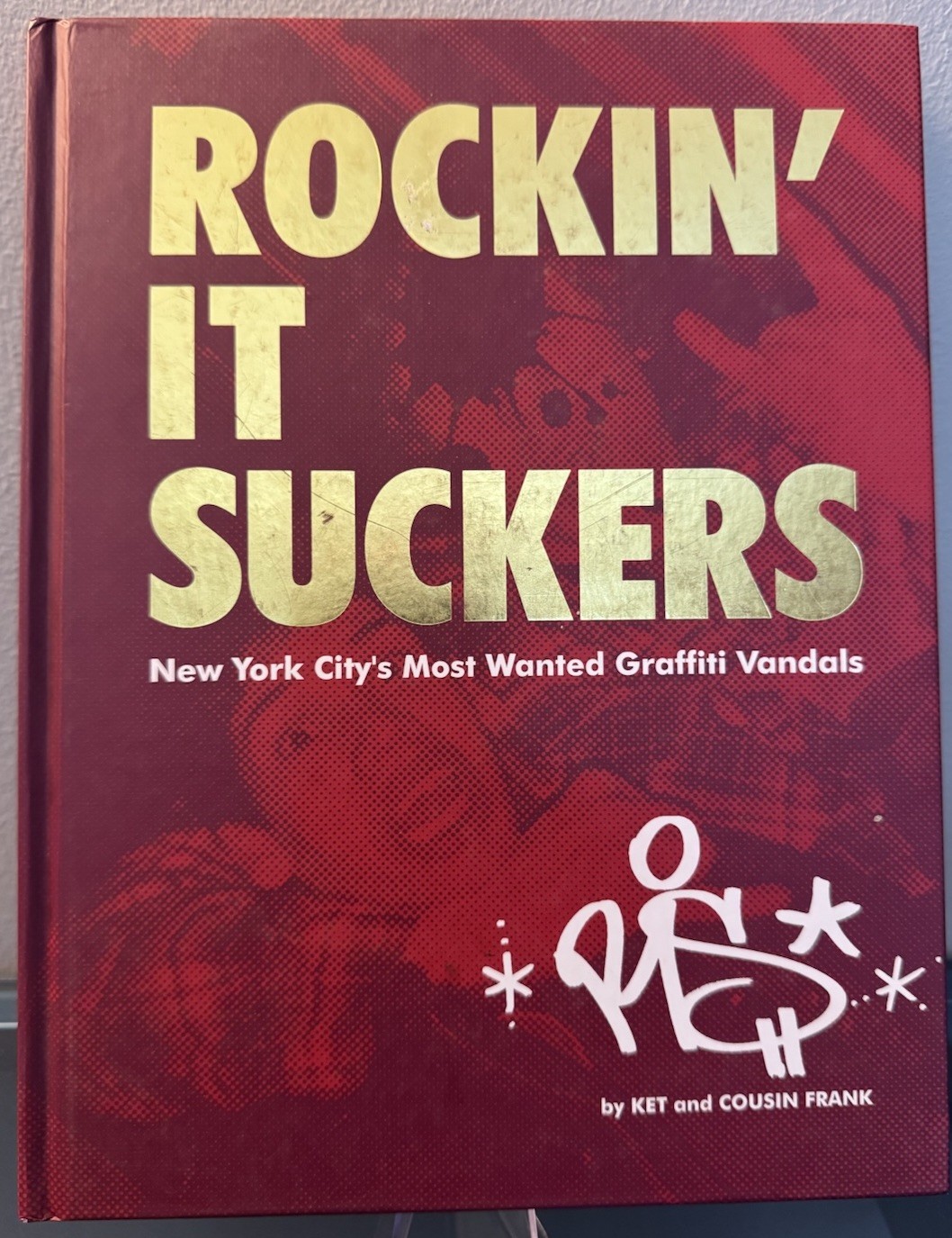 Rockin’ It Suckers: New York City’s Most Wanted Graffiti Vandals – 1st Edition