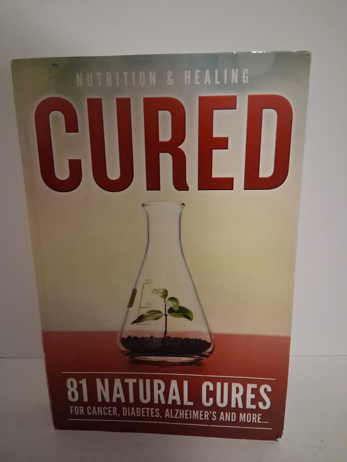 Nutrition and Healing Cured 81 Natural Cures Softcover Book 2018