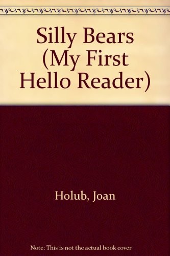 SILLY BEARS (MY FIRST HELLO READER) By Joan Holub & Priscilla Burris *Excellent*