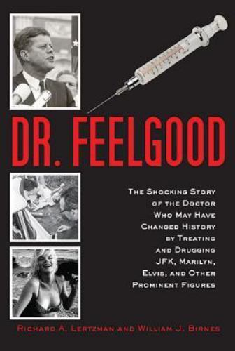 Dr. Feelgood: The Shocking Story of the Doctor Who May Have Changed History…