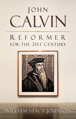 John Calvin, Reformer for the 21st Century, Johnson, William Stacy, Very Good Bo