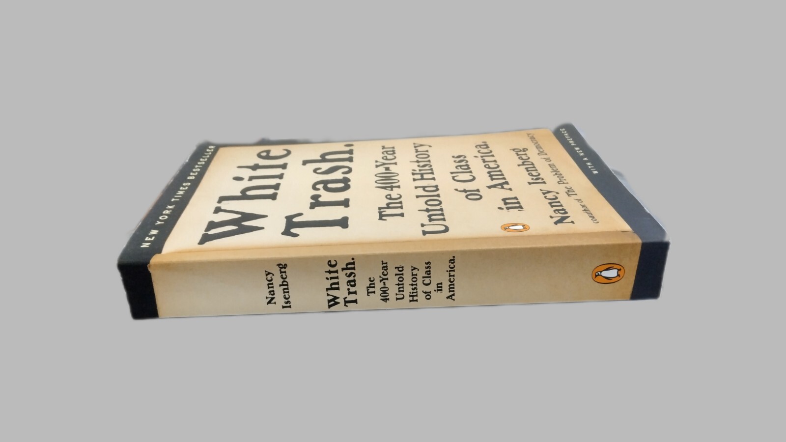 White Trash : The 400-Year Untold History of Class in America by Nancy Isenberg