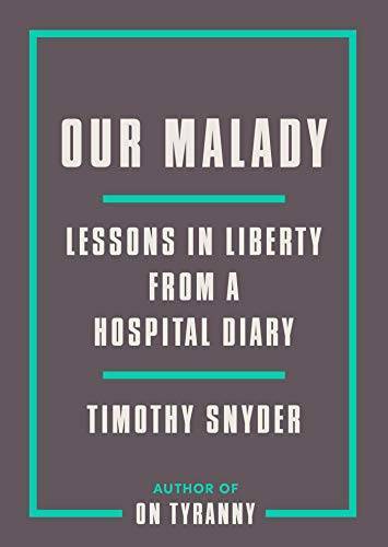 Our Malady: Lessons in Liberty from a Hospital Diary – Paperback – GOOD